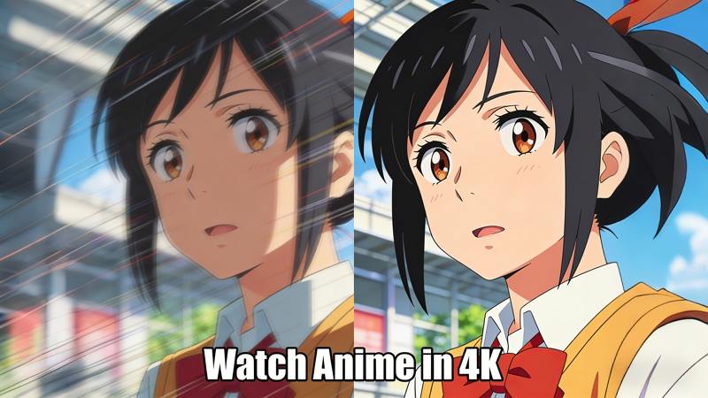 watch anime in 4k
