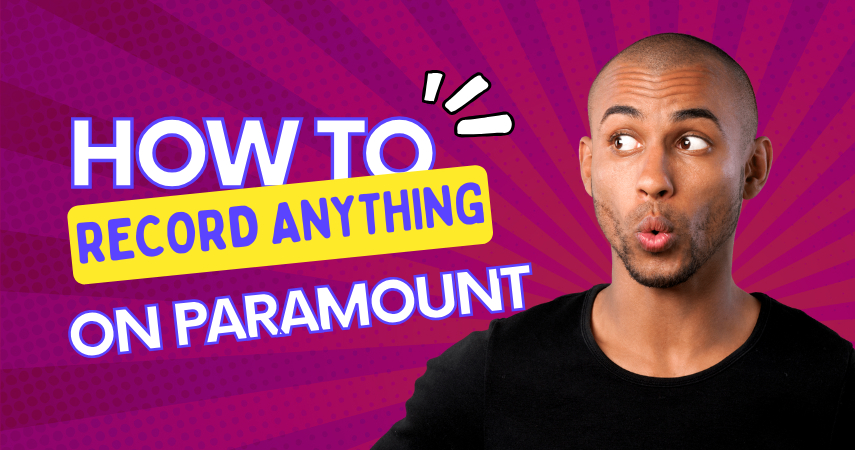 Guide to Know Where to Record on Paramount Plus in 5 Ways