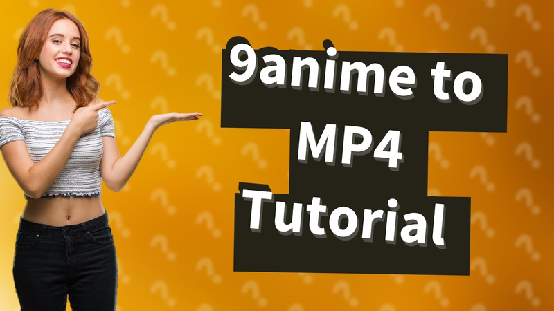 9anime MP4 轉換器：轉換動漫影片的最佳方法