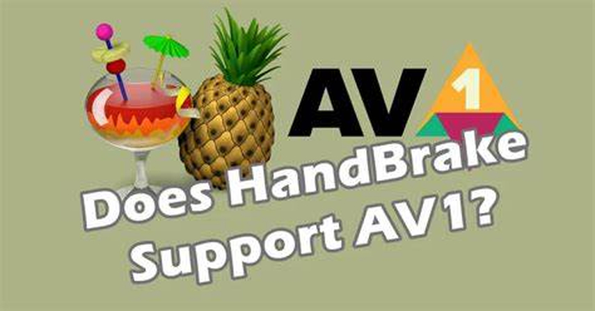 The Ultimate Guide of Handbrake AV1