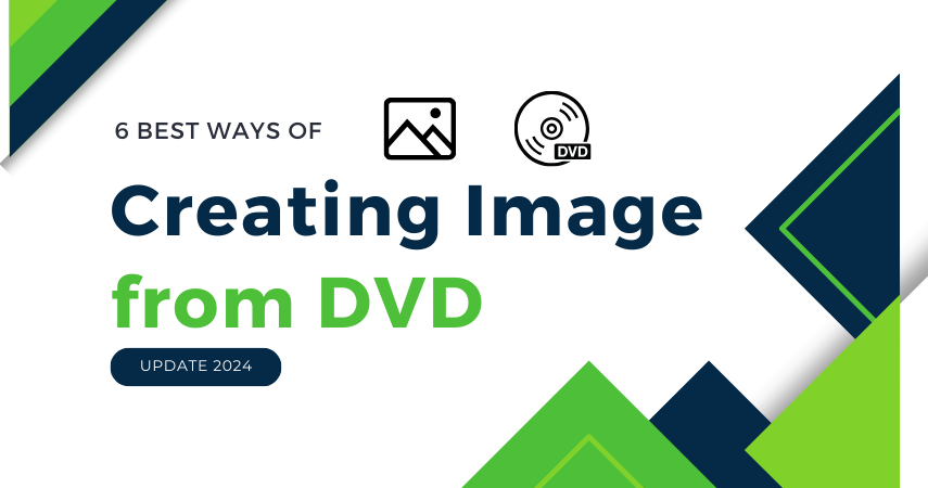 6 Ways of Creating Image From DVD in 2024