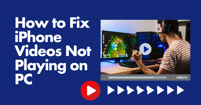 How to Fix iPhone Videos Not Playing on PC in 2024