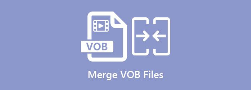 How to Merge VOB Files with Ease