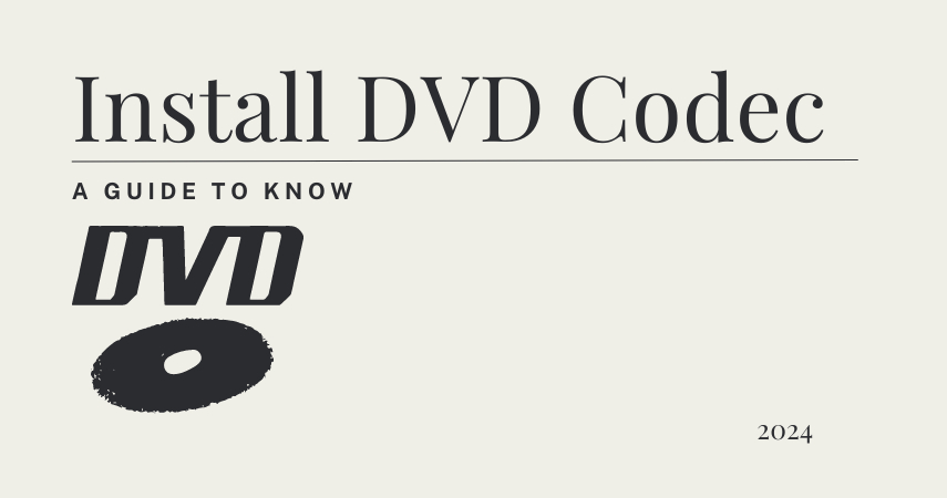 Guide to Know How to Install DVD Codec