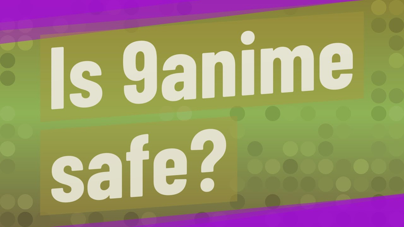 Is 9anime Safe? Complete Guide