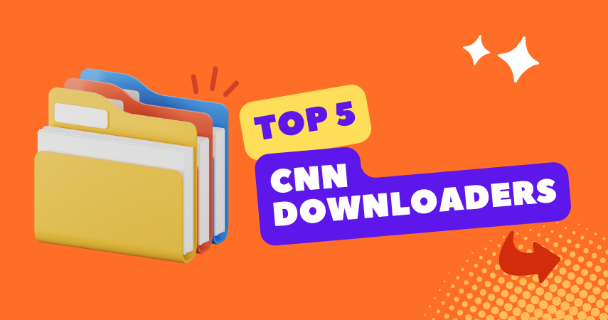 Top 5 CNN Downloaders You can't Miss in 2024