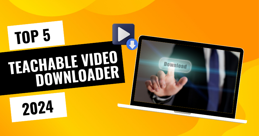 Top 5 Teachable Videos Downloaders You Can't Miss in 2024