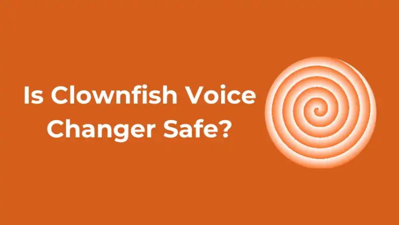 Ist Clownfish Voice Changer sicher? Überprüfung und Informationen