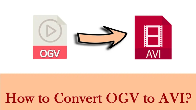 The Ultimate Guide of OGV to AVI