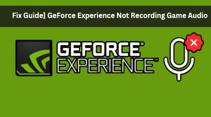 Why GeForce Experience Is Not Recording Game Audio