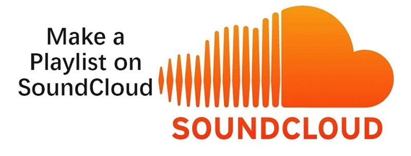 How to Make a Playlist on SoundCloud from Mobile and Web