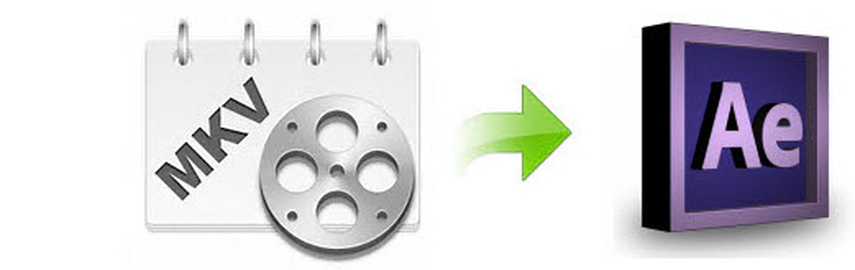 5 Ways to Convert MKV to After Effects Supported Format