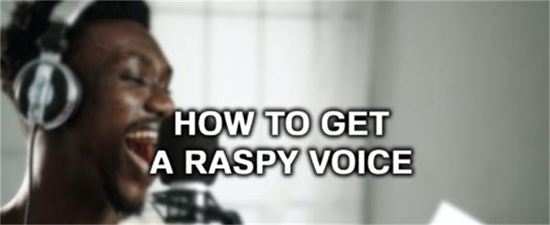 raspy voice