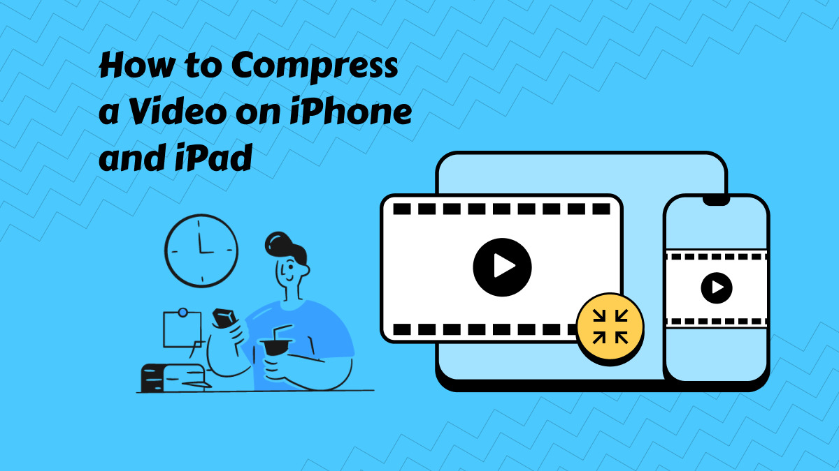 5 Best Ways to Compress Videos on iPhone and iPad