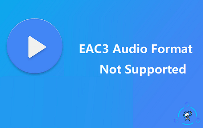 The Ultimate Guide of EAC3 Not Supported