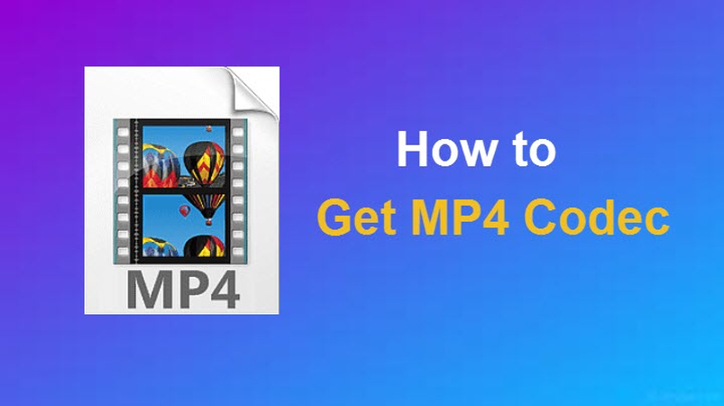 5 ways to download MP4 Codecs for Windows/Mac