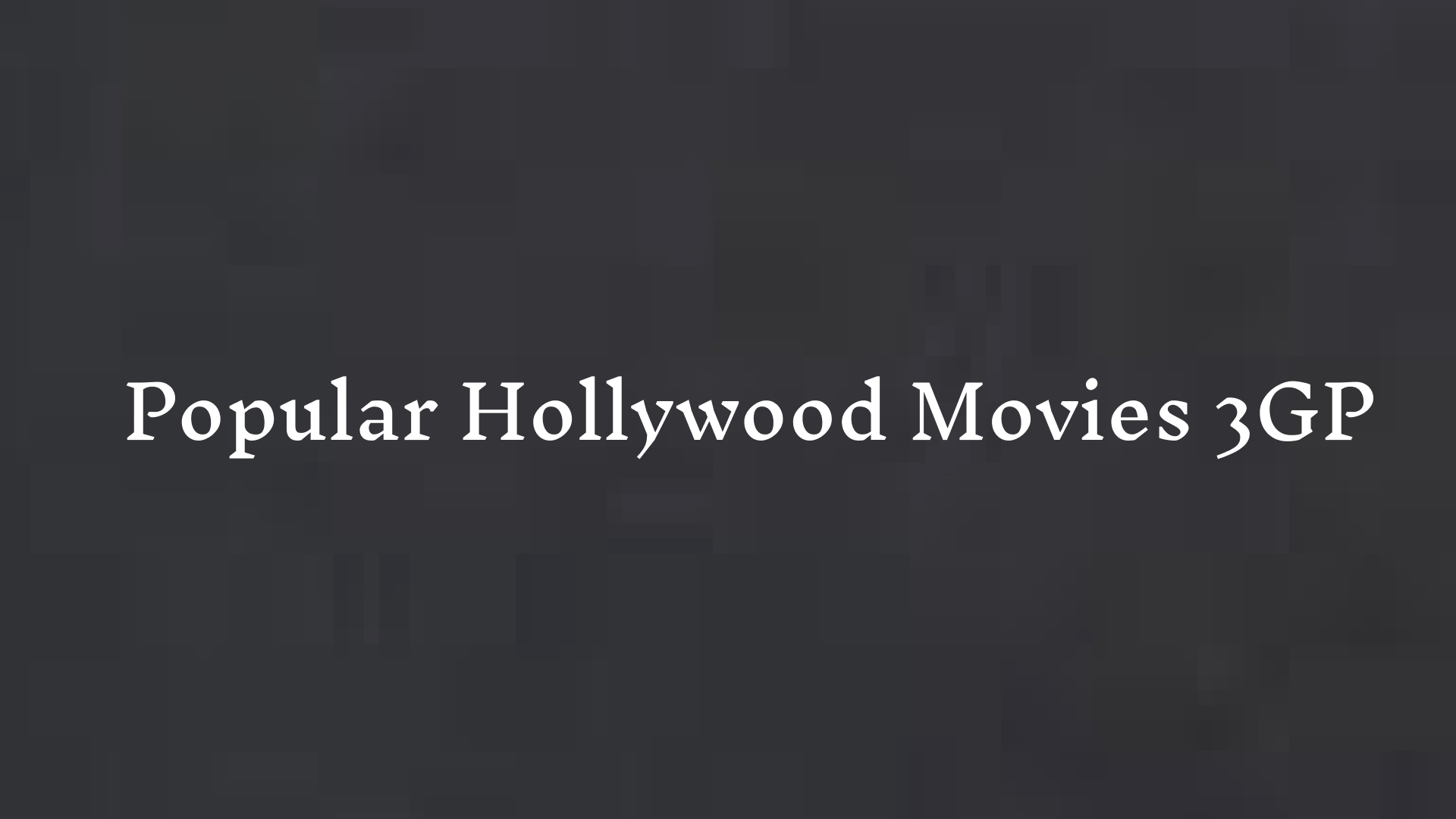 10 Trendy Hollywood Movies 3GP Recommended