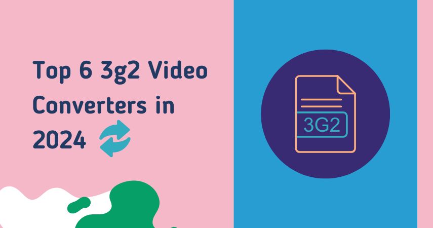 Top 6 3g2 Video Converters in 2024