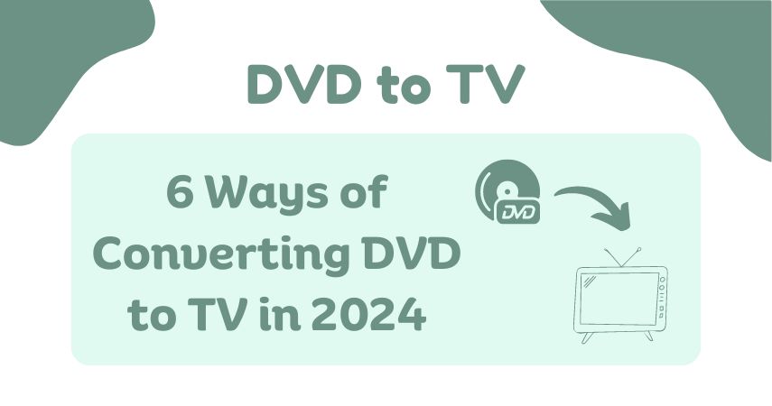 6 Ways of Converting DVD to TV in 2024