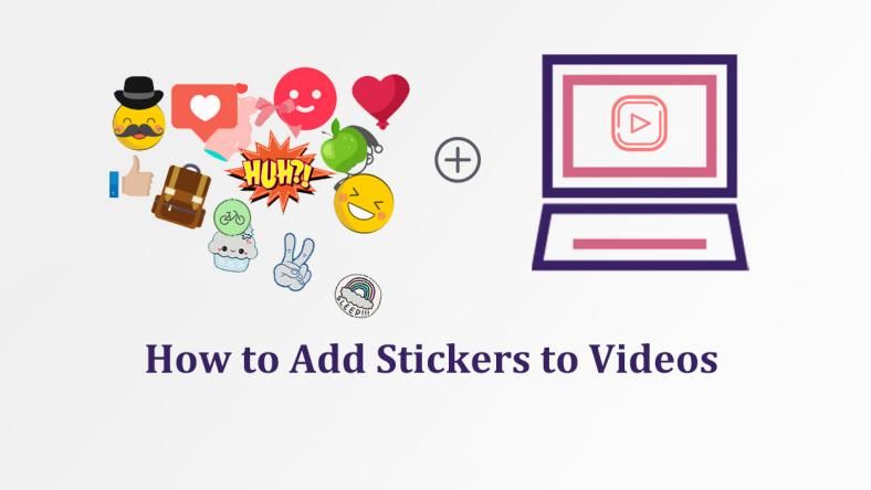 How to Add Sticker to Video [Windows/Mac/iPhone/Android]