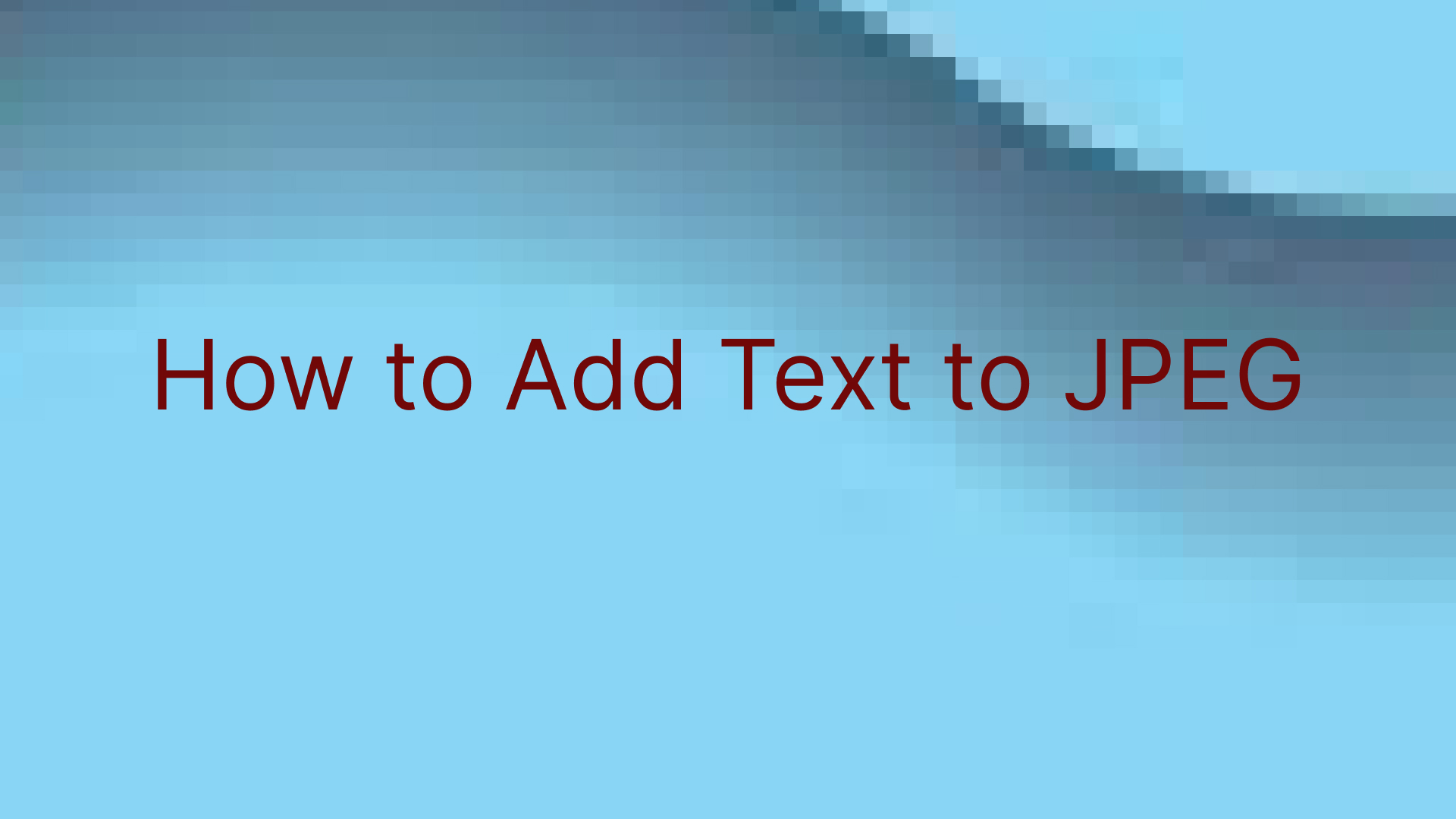 [7 Ways] How to Add Text to A JPEG?