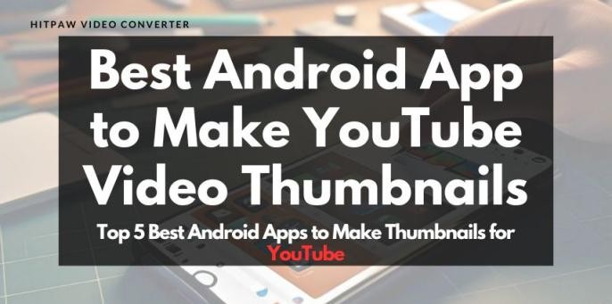 How to Make a Thumbnail for YouTube on Android/iPhone/PC