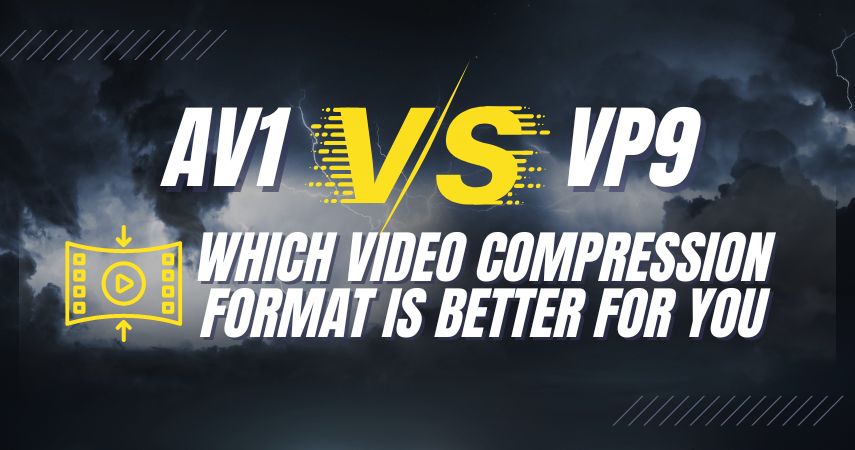 AV1 vs. VP9: Which Video Compression Format is Better for You