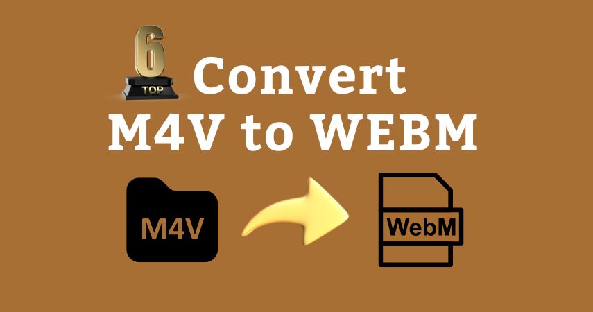 6 Ways of Converting M4V to WEBM in 2024