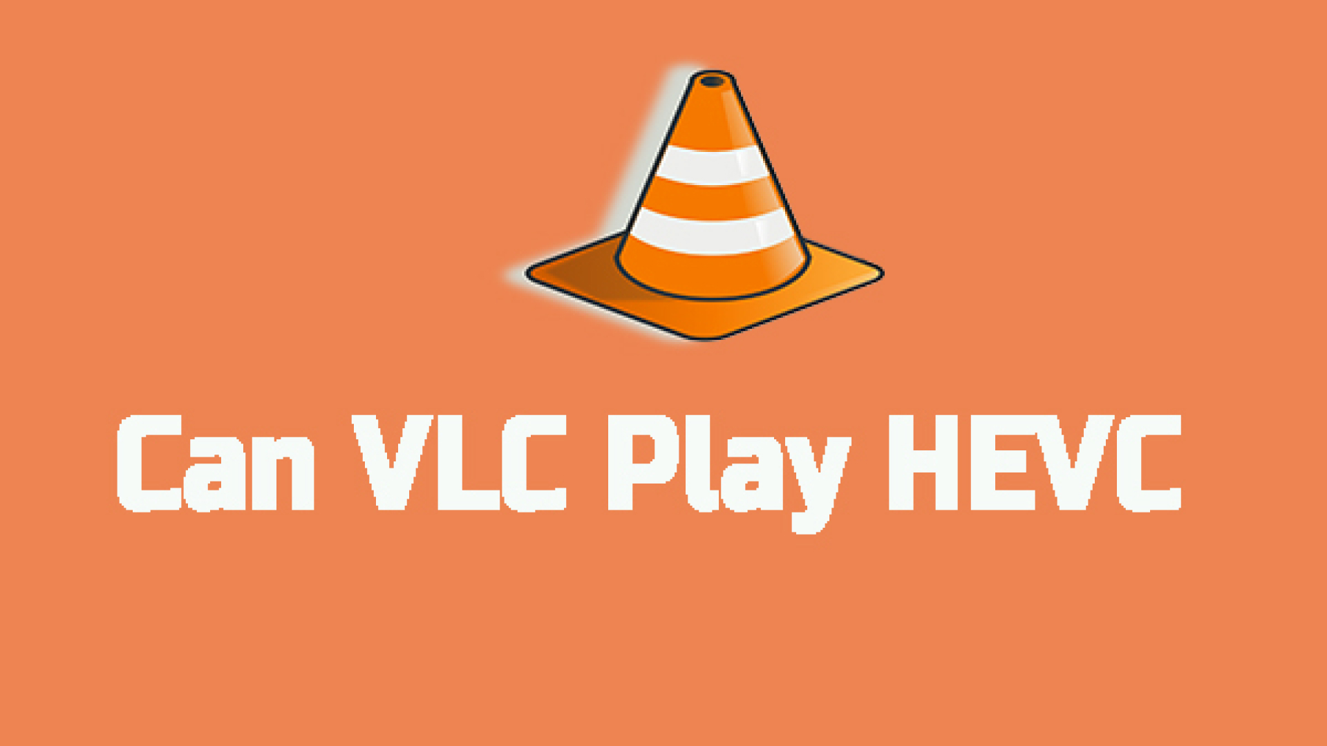 Guide to Solve Solve VLC Fails to Play HEVC Video