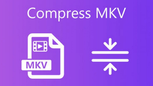 Learn How to Compress MKV Video Size with High Quality