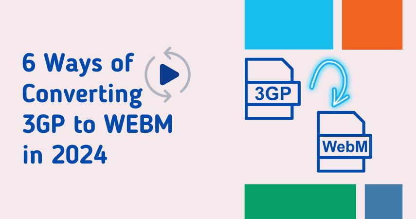 6 Ways of Converting 3GP to WEBM in 2024
