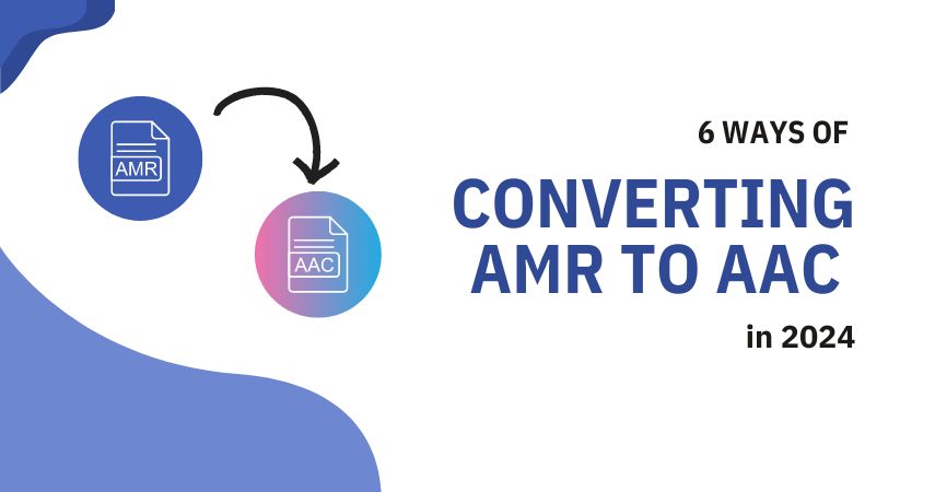 6 Ways of Converting AMR to AAC in 2024