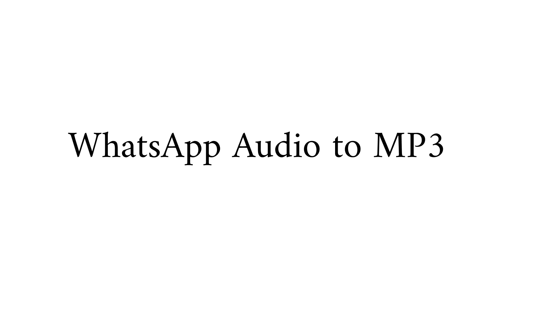 Top 9 Ways to Convert WhatsApp Audio to MP3