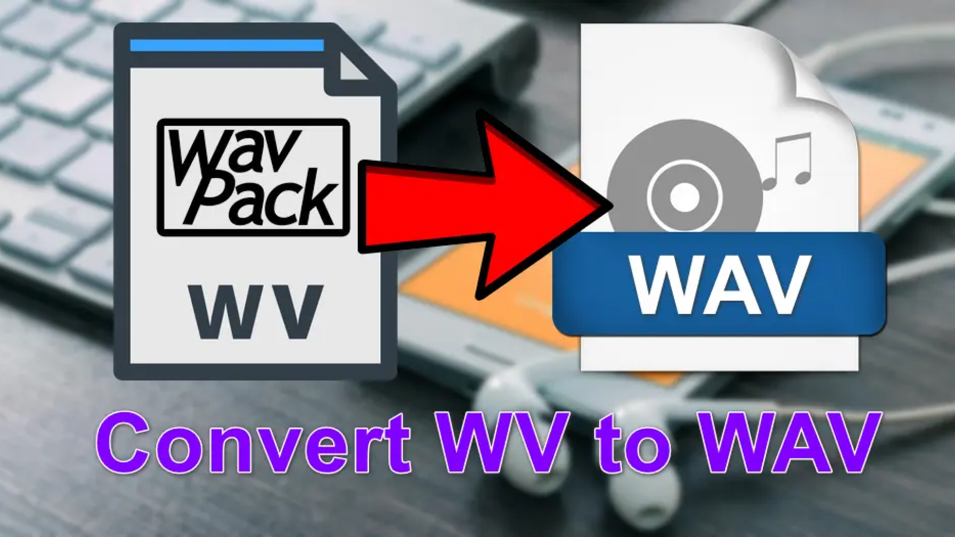 Convert WV to WAV with 5 Available Tools