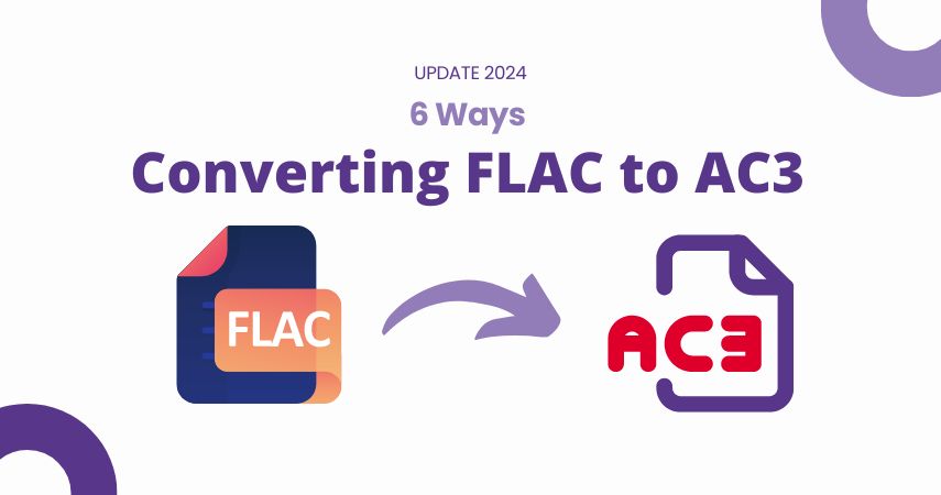 6 Ways of Converting FLAC to AC3 in 2024