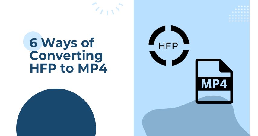 6 Ways of Converting HFP to MP4 in 2024