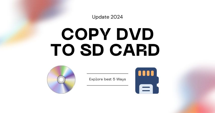 How to Copy DVD to SD Card in 5 Ways