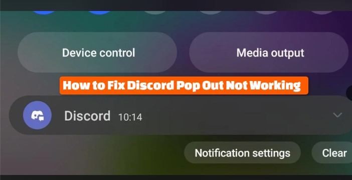 How to Fix Discord Pop Out Not Working