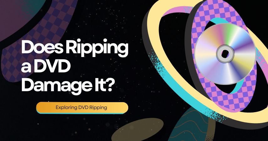 Does Ripping a DVD Damage It? | Exploring DVD Ripping