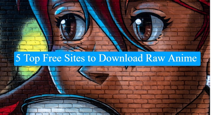5 Top Free Sites to Download Raw Anime