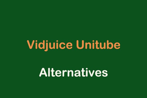 Comprehensive Review of VidJuice UniTube and Its Best Alternatives