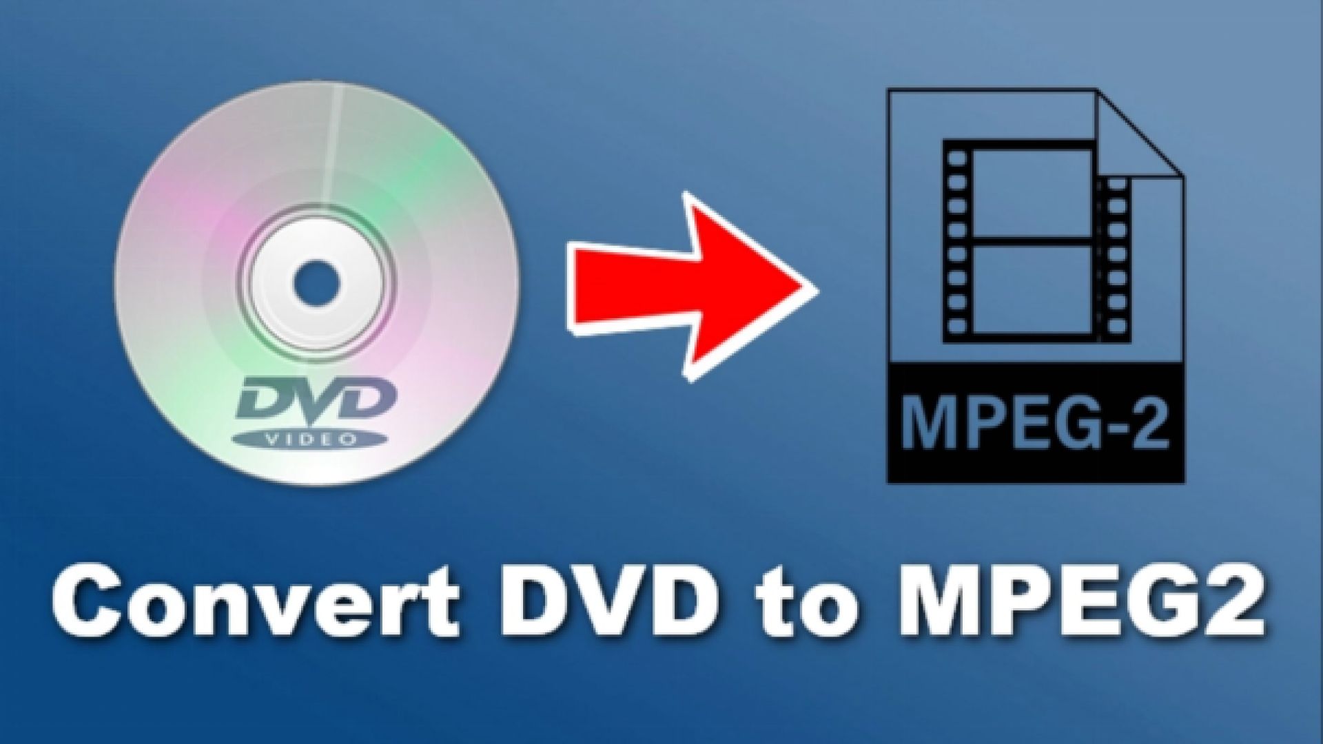 Top 7 Ways to Convert DVD to MPEG2