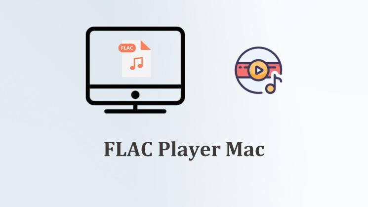 FLAC Player Mac: 10 Best Paid and Free Options