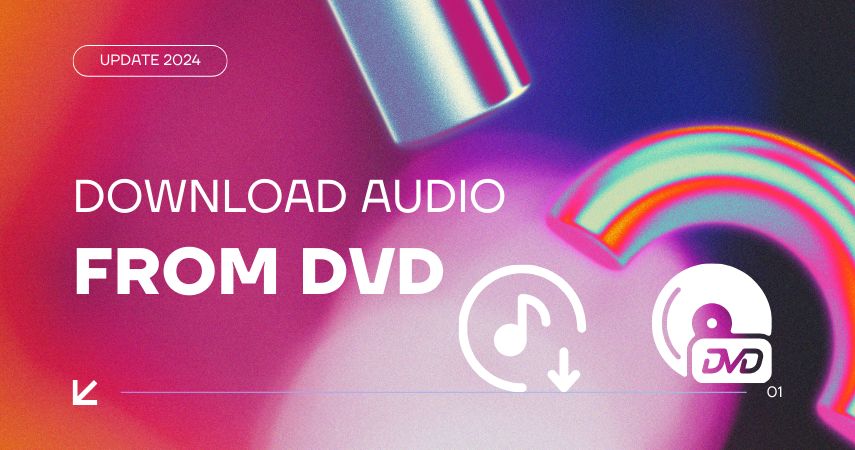 How to Download Audio from DVD in 5 Ways