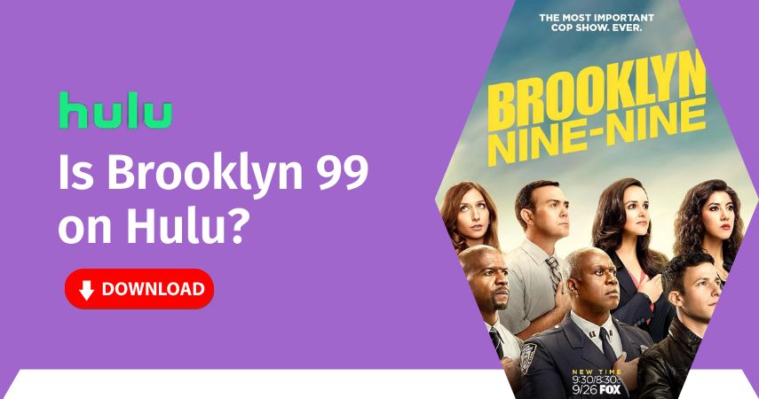 Is Brooklyn 99 on Hulu? How to Get it?