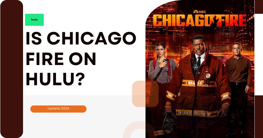 Chicago Fire è su Hulu? Come ottenerlo?
