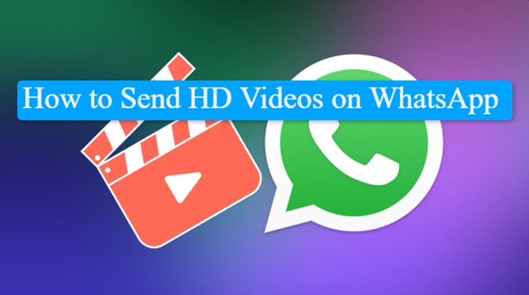 How to Send HD Videos on WhatsApp