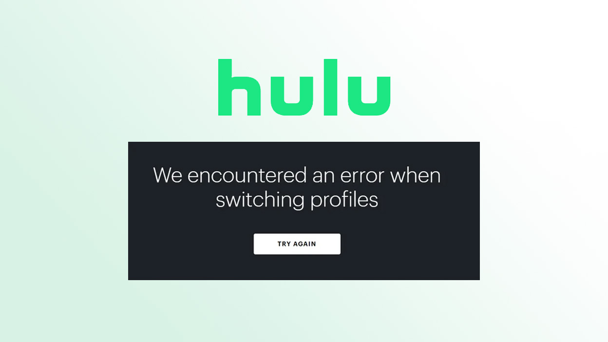 How to Fix We Encountered an Error When Switching Hulu Profiles