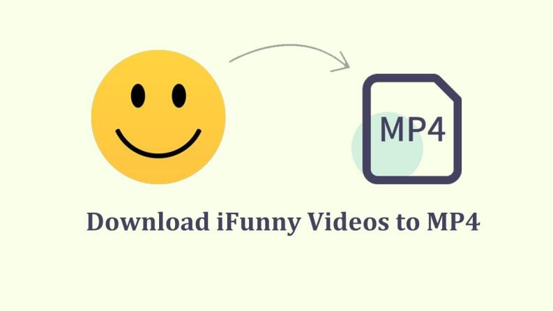 Como Baixar Vídeos do iFunny em Lote para MP4 de Diferentes Dispositivos