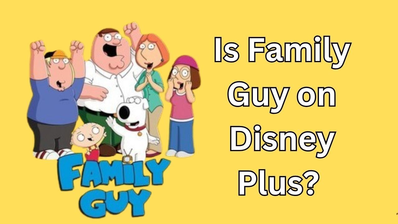 [2024 Latest] Is Family Guy on Disney Plus? Availability and Streaming Options